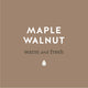 Maple Walnut warm and fresh label.