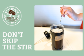 French Press Coffee: Don’t Skip the Stir