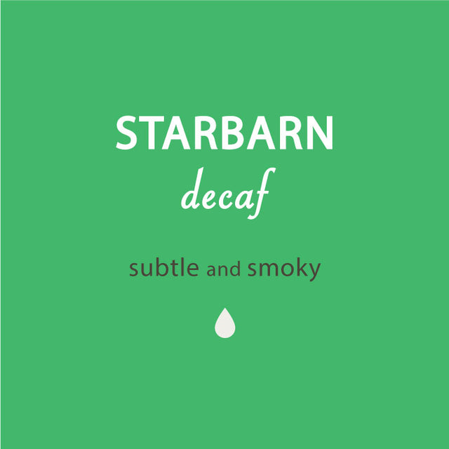Starbarn Decaf subtle and smoky coffee- lancaster county coffee.